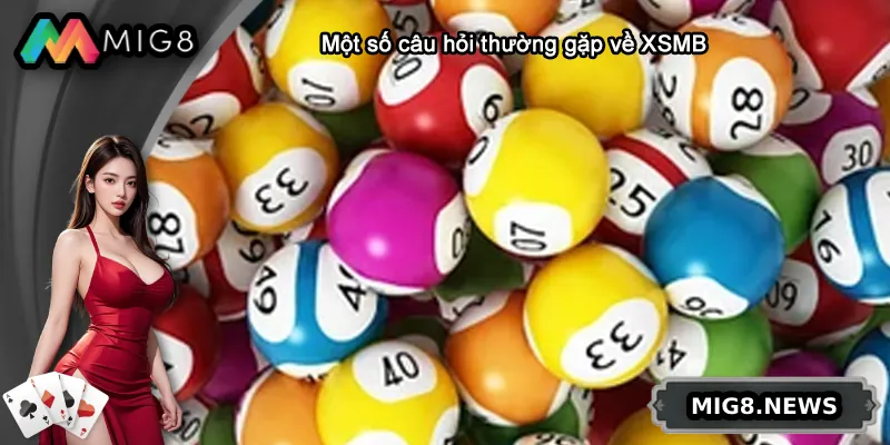 Một số câu hỏi thường gặp về XSMB